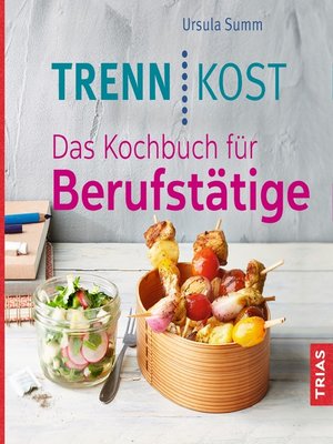 cover image of Trennkost. Das Kochbuch für Berufstätige